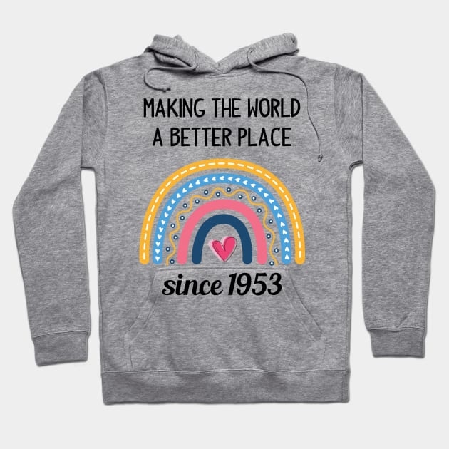 Making The World Better Since 1953 70th Birthday 70 Years Old Hoodie by Happy Solstice